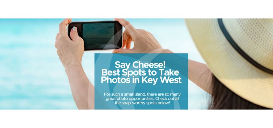 Say Cheese! Best Spots to Take Photos in Key West