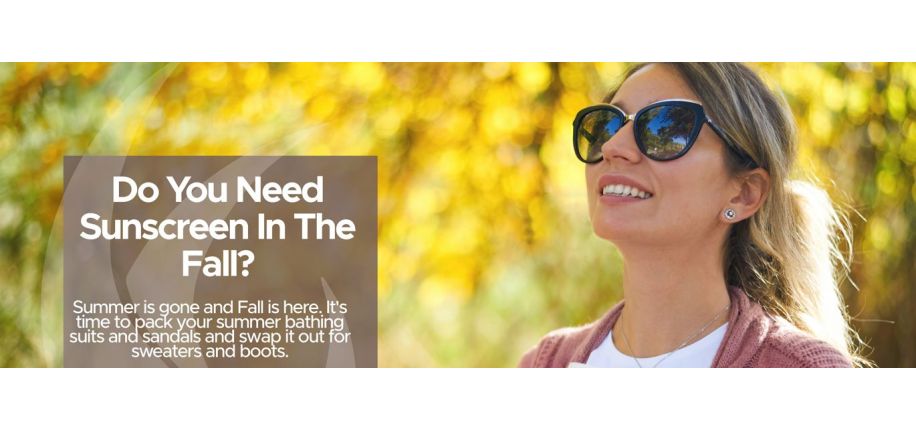 Do You Need Sunscreen In The Fall?