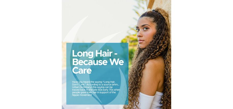 Long Hair - Because We Care
