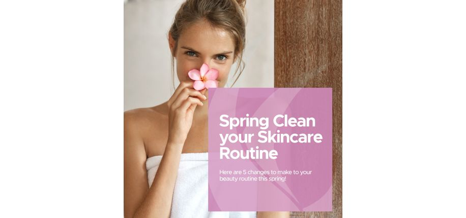 Spring Clean Your Skincare Routine