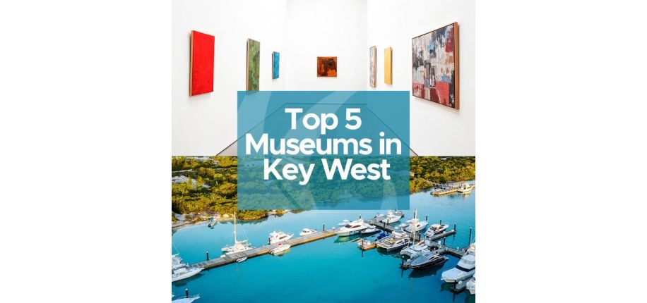 Top 5 Museums in Key West