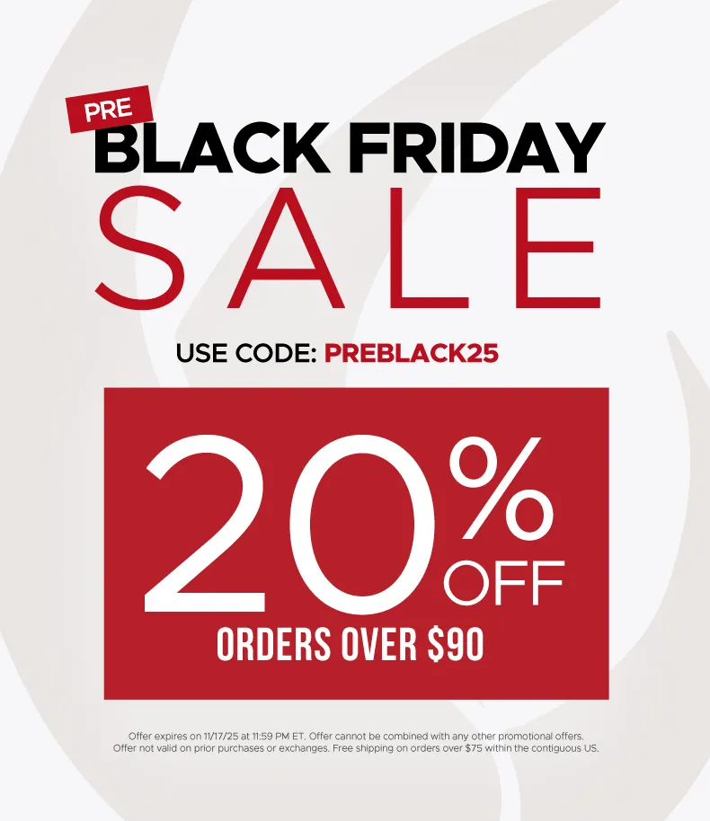 20% OFF ORDERS $90 USE CODE PREBLACK25